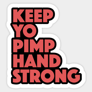 Keep Yo Pimp Hand Strong Funny Quote Sticker